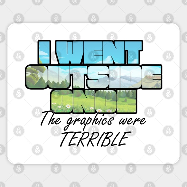 I Went Outside Once.... the graphics were TERRIBLE Sticker by Ahhhvocadoh